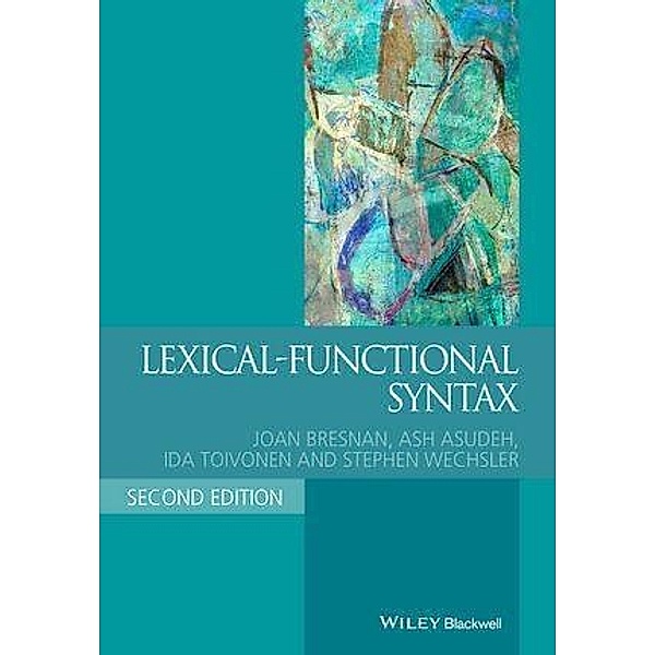 Lexical-Functional Syntax, Joan Bresnan, Ash Asudeh, Ida Toivonen, Stephen Wechsler
