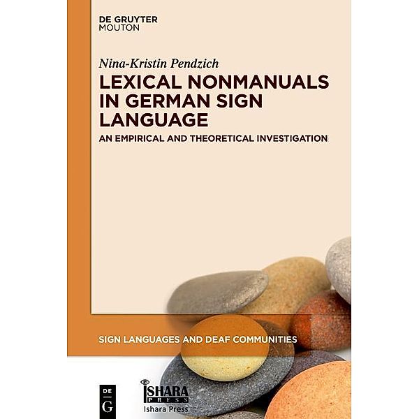 Lexical Nonmanuals in German Sign Language / Sign Languages and Deaf Communities Bd.13, Nina-Kristin Pendzich