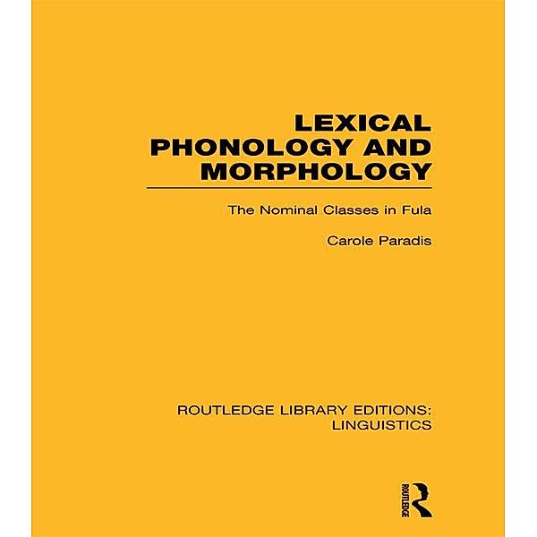 Lexical Phonology and Morphology (RLE Linguistics A: General Linguistics), Carole Paradis