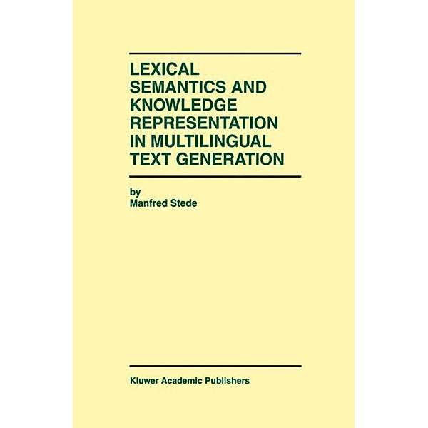 Lexical Semantics and Knowledge Representation in Multilingual Text Generation, Manfred Stede