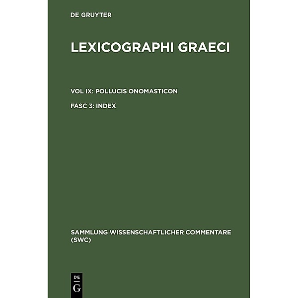 Lexicographi Graeci Vol IX. Fasc 3. Pollucis Onomasticon Index / Sammlung wissenschaftlicher Commentare