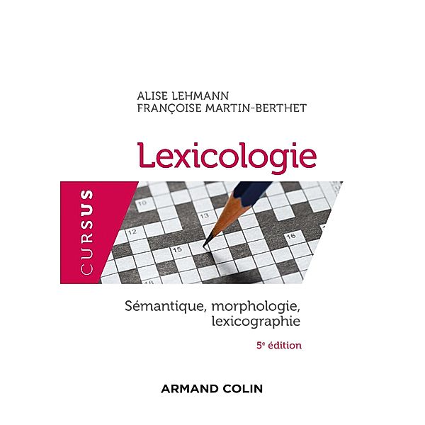 Lexicologie - 5e éd. / Lettres, Alise Lehmann, Françoise Martin-Berthet