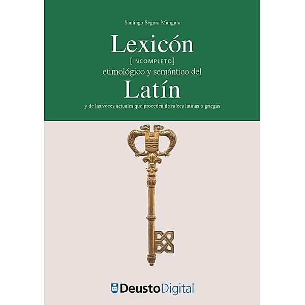 Lexicón [incompleto] etimológico y semántico del Latín / Letras Bd.58, Santiago Segura Munguía