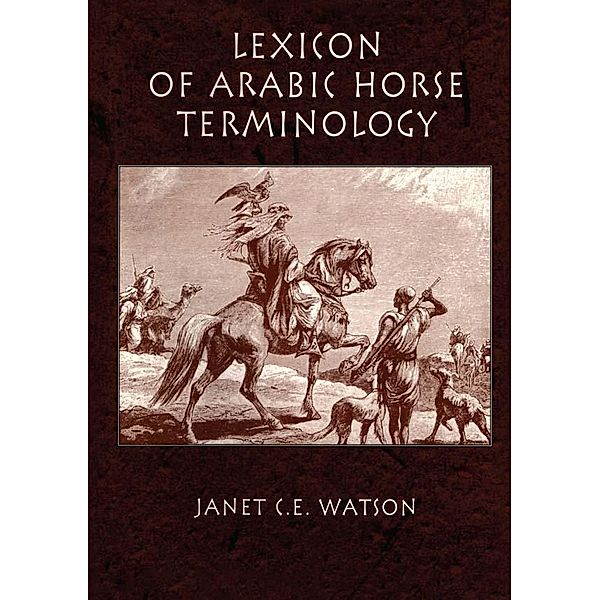 Lexicon Of Arabic Horse Terminology, Janet C. E. Watson