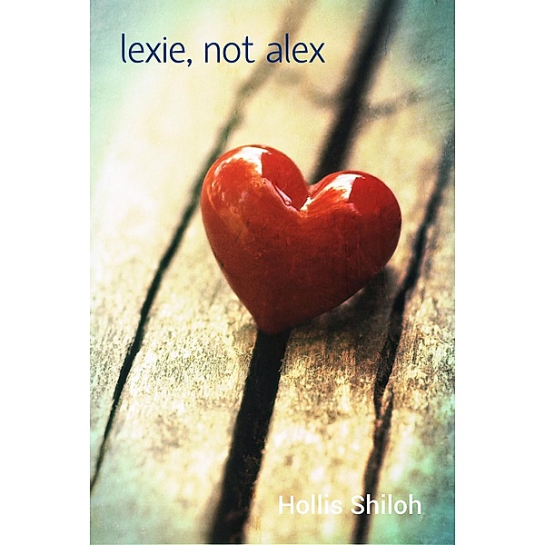 Lexie, Not Alex, Hollis Shiloh