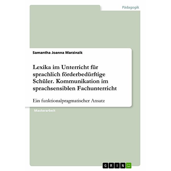 Lexika im Unterricht für sprachlich förderbedürftige Schüler. Kommunikation im sprachsensiblen Fachunterricht, Samantha Joanna Marzinzik