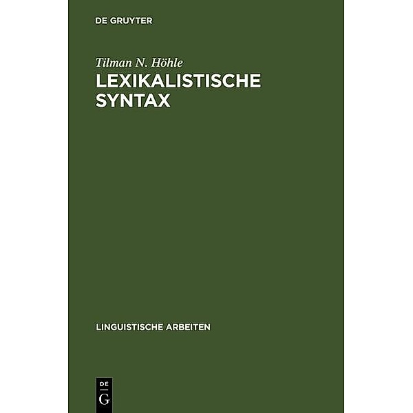 Lexikalistische Syntax / Linguistische Arbeiten Bd.67, Tilman N. Höhle