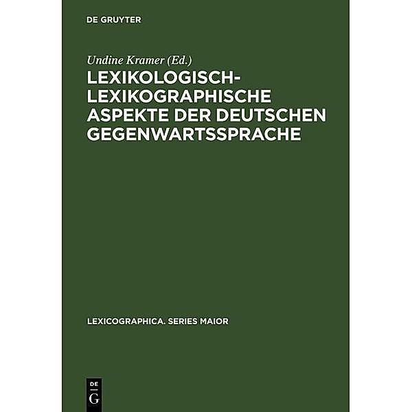 Lexikologisch-lexikographische Aspekte der deutschen Gegenwartssprache / Lexicographica. Series Maior Bd.101