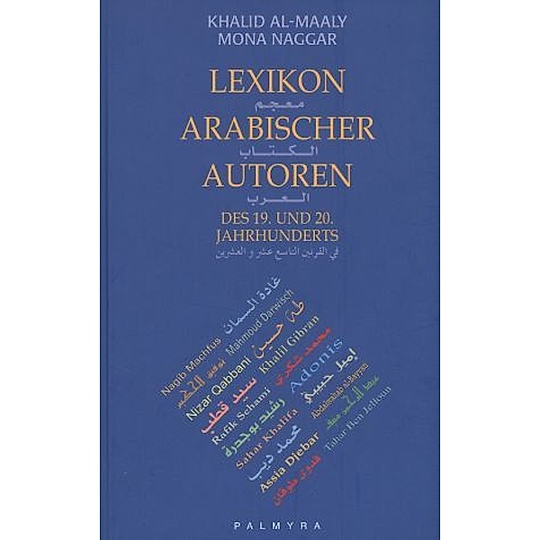 Lexikon arabischer Autoren des 19. und 20. Jahrhunderts, Khalid Al-Maaly, Mona Naggar