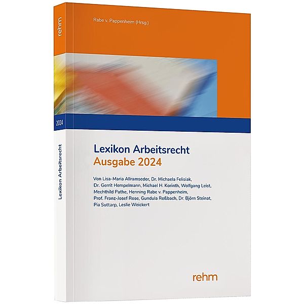 Lexikon Arbeitsrecht 2024, Lisa-Maria Allramseder, Michaela Felisiak, Gerrit Hempelmann, Michael H. Korinth, Wolfgang Leist, Mechthild Pathe, Henning Rabe von Pappenheim, Franz-Josef Rose, Gundula Roßbach