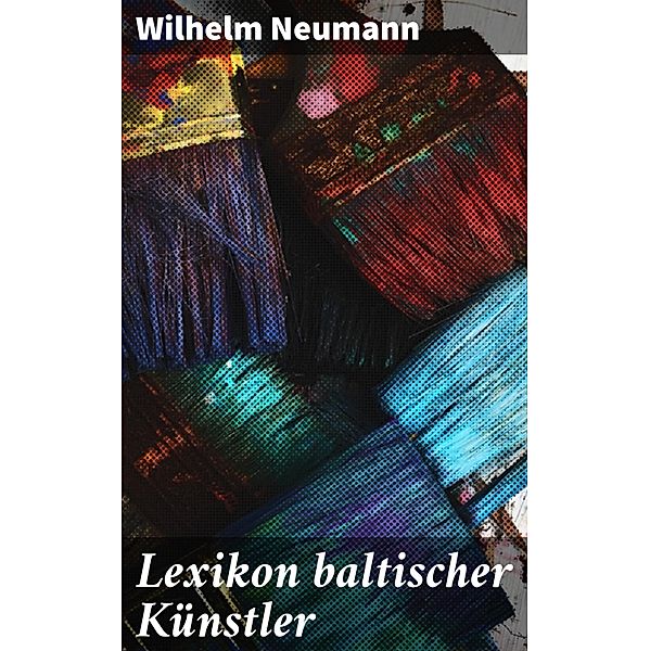 Lexikon baltischer Künstler, Wilhelm Neumann