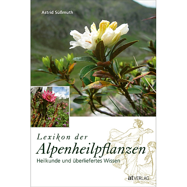 Lexikon der Alpenheilpflanzen, Astrid Süssmuth