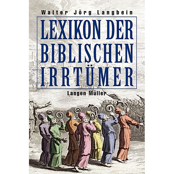 Lexikon der biblischen Irrtümer, Walter-Jörg Langbein