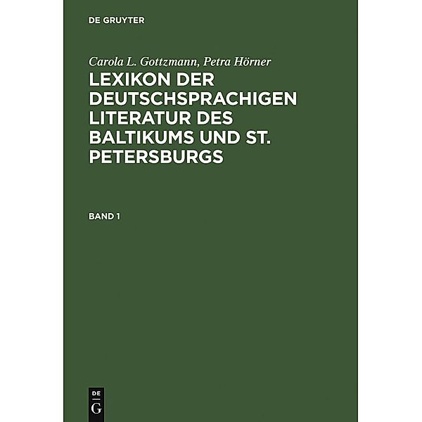 Lexikon der deutschsprachigen Literatur des Baltikums und St. Petersburgs, Carola L. Gottzmann, Petra Hörner