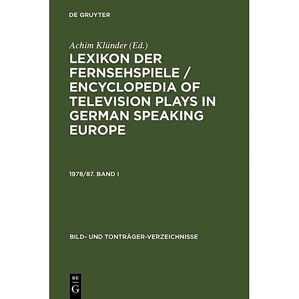 Lexikon der Fernsehspiele / Encyclopedia of television plays in German speaking Europe. 1978/87. Band I / Bild- und Tonträger-Verzeichnisse Bd.20, 1
