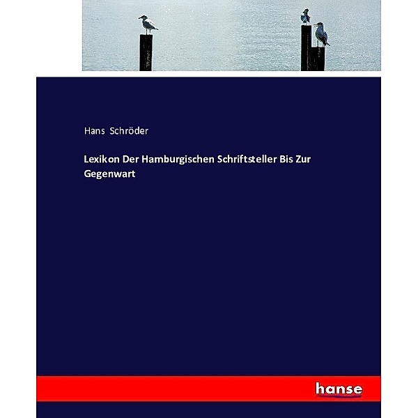 Lexikon Der Hamburgischen Schriftsteller Bis Zur Gegenwart, Hans Schröder