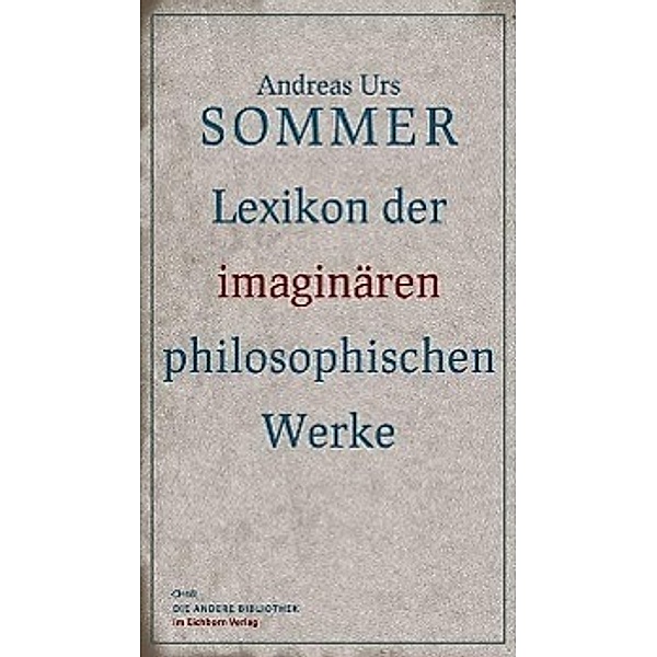 Lexikon der imaginären philosophischen Werke, Andreas Urs Sommer