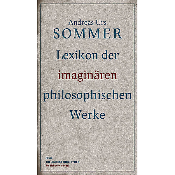Lexikon der imaginären philosophischen Werke, Andreas Urs Sommer