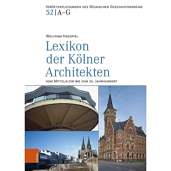 Lexikon der Kölner Architekten vom Mittelalter bis zum 20. Jahrhundert, Wolfram Hagspiel