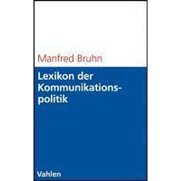 Lexikon der Kommunikationspolitik / Vahlen Übungsbücher der Wirtschafts- und Sozialwissenschaften, Manfred Bruhn