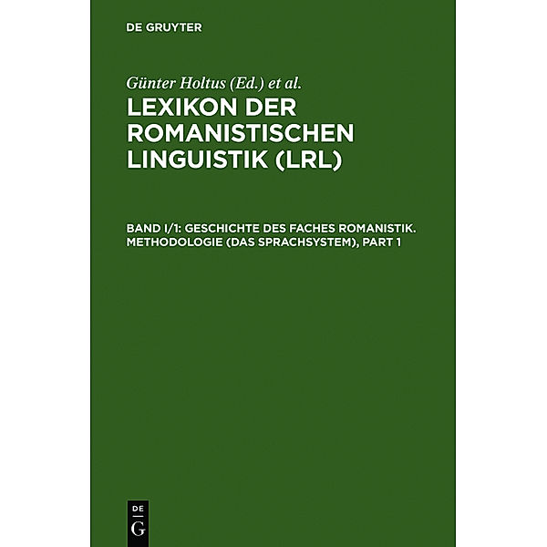 Lexikon der Romanistischen Linguistik (LRL): Band I/1 Geschichte des Faches Romanistik. Methodologie (Das Sprachsystem), 2 Teile