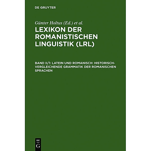 Lexikon der Romanistischen Linguistik (LRL) / Band II/1 / Latein und Romanisch: Historisch-vergleichende Grammatik der romanischen Sprachen, Latein und Romanisch: Historisch-vergleichende Grammatik der romanischen Sprachen