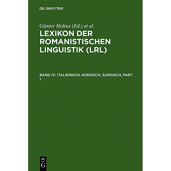 Lexikon der Romanistischen Linguistik (LRL): Band IV Italienisch, Korsisch, Sardisch, 2 Teile, Korsisch, Sardisch, 2 Teile Italienisch