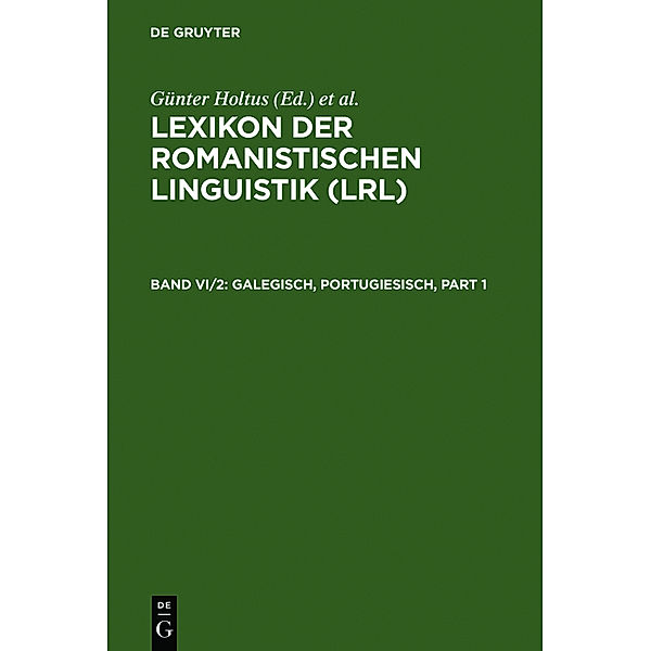 Lexikon der Romanistischen Linguistik (LRL): Band VI/2 Lexikon der Romanistischen Linguistik (LRL) / Galegisch, Portugiesisch, Portugiesisch Galegisch