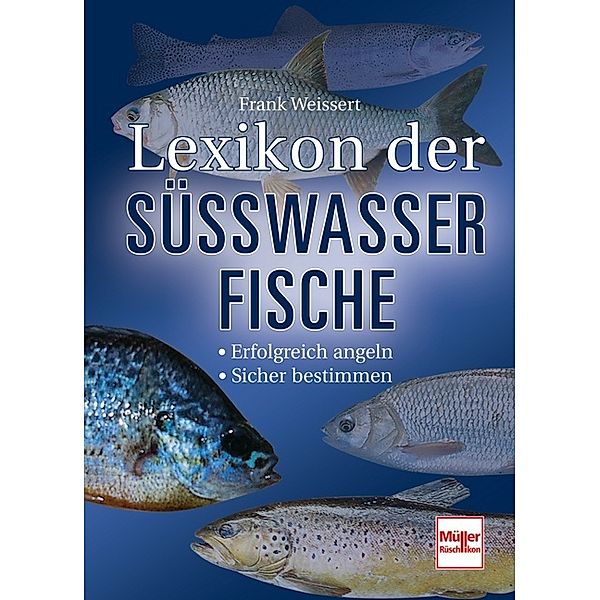 Lexikon der Süßwasserfische, Frank Weissert