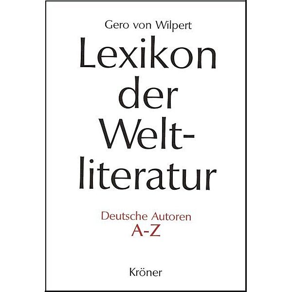 Lexikon der Weltliteratur - Deutsche Autoren, Gero von Wilpert