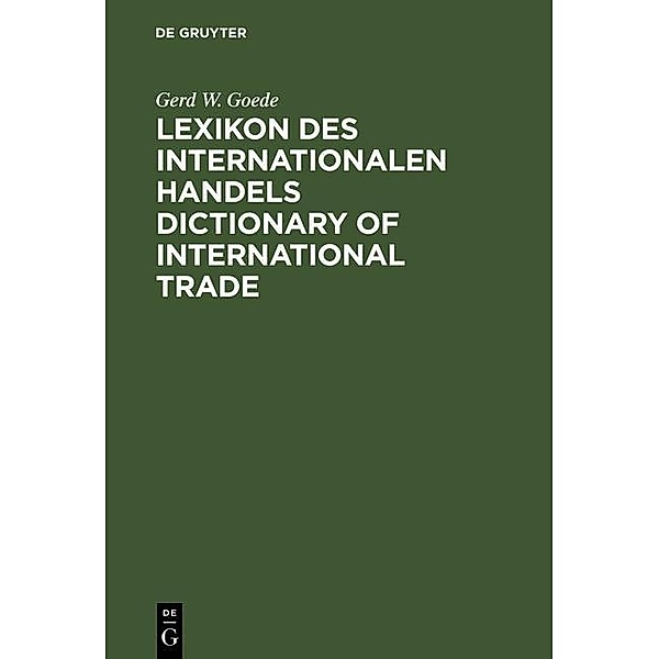 Lexikon des Internationalen Handels - Dictionary of International Trade, Gerd W. Goede