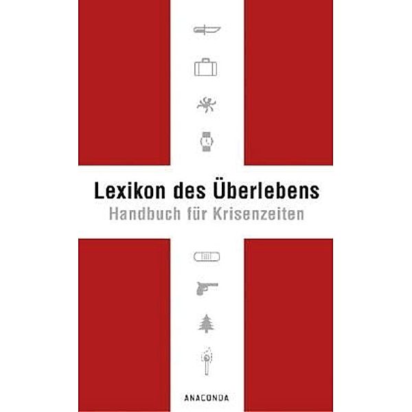 Lexikon des Überlebens. Handbuch für Krisenzeiten, Karl Leopold von Lichtenfels