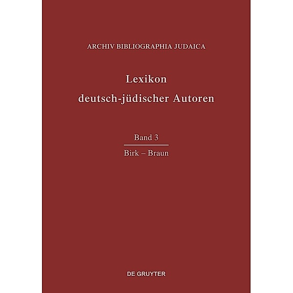Lexikon deutsch-jüdischer Autoren 3. Birk - Braun