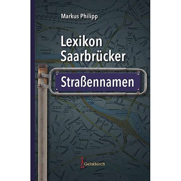 Lexikon Saarbrücker Straßennamen, Markus Philipp