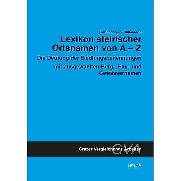 Lexikon steirischer Ortsnamen von A-Z, Fritz Lochner von Hüttenbach