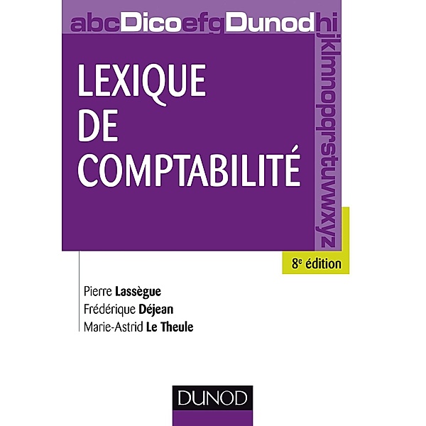 Lexique de comptabilité - 8e édition / Hors Collection, Pierre Lassègue, Frédérique Déjean, Marie-Astrid Le Theule