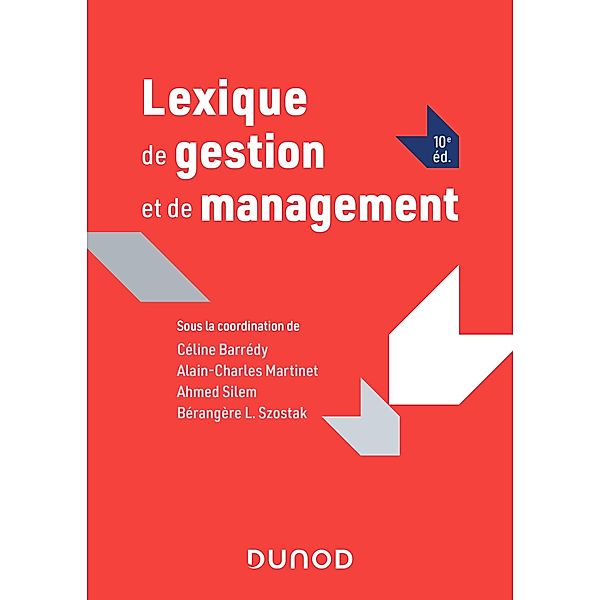 Lexique de gestion et de management - 10e éd. / Hors Collection, Céline Barrédy, Alain-Charles Martinet, Ahmed Silem, Bérangère Szostak
