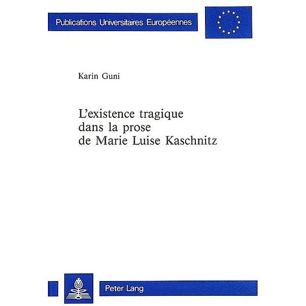 L'existence tragique dans la prose de Marie Luise Kaschnitz, Karin Guni