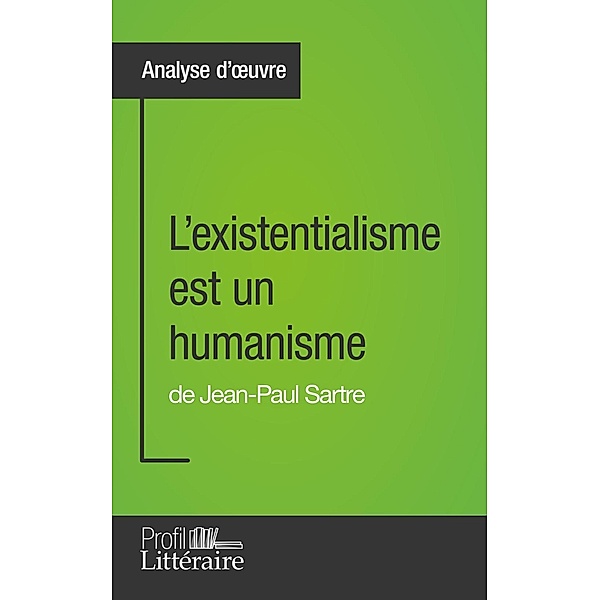 L'existentialisme est un humanisme de Jean-Paul Sartre (Analyse approfondie), Aaron Hortui, Profil-Litteraire. Fr