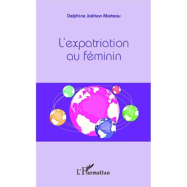 L'expatriation au feminin / Harmattan, Delphine Joelson Marteau Delphine Joelson Marteau