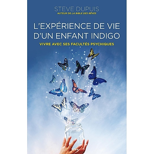 L'experience de vie d'un enfant indigo, Dupuis Steve Dupuis