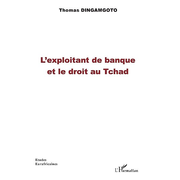 L'exploitant de banque et le droit au Tchad, Dingamgoto Thomas Dingamgoto