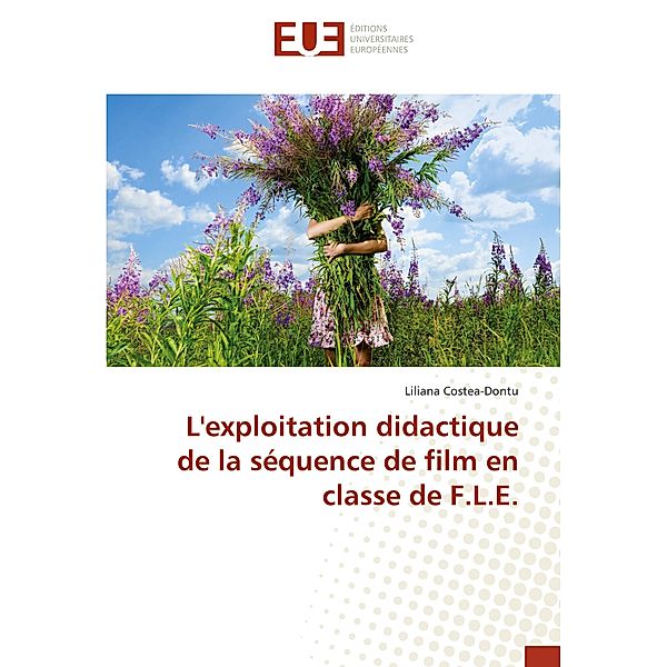 L'exploitation didactique de la séquence de film en classe de F.L.E., Liliana Costea-Dontu