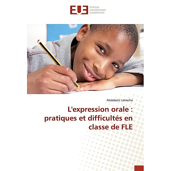 L'expression orale : pratiques et difficultés en classe de FLE, Abdelaziz Latreche