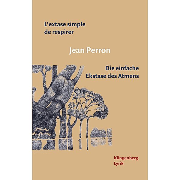 L'extase simple de respirer / Die einfache Ekstase des Atmens, Jean Perron