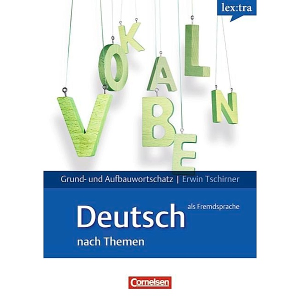 Lextra - Deutsch als Fremdsprache - Grund- und Aufbauwortschatz nach Themen - A1-B2, Erwin Tschirner