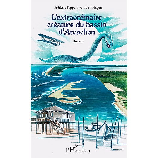 L'extraordinaire creature du bassin d'Arcachon, Fappani von Lothringen Frederic Fappani von Lothringen