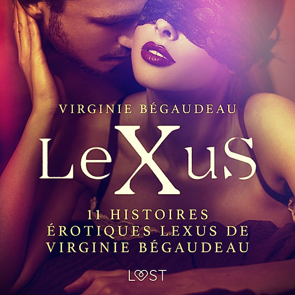LeXus - 11 histoires érotiques LeXus de Virginie Bégaudeau, Virginie Bégaudeau
