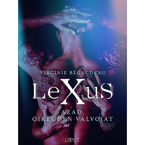 LeXuS: Azad, Oikeuden Valvojat - Eroottinen dystopia / LeXus, Virginie Bégaudeau