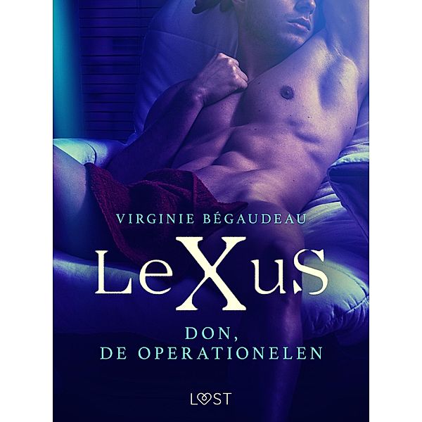 LeXuS: Don, de Operationelen - Een erotische dystopie / LeXus, Virginie Bégaudeau